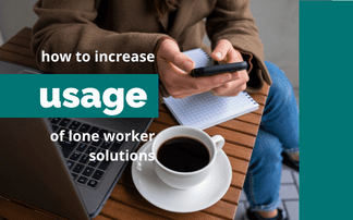 How to increase the use of lone worker solutions