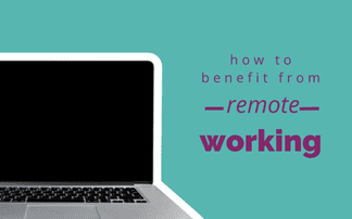 Remote working: how to reap the benefits