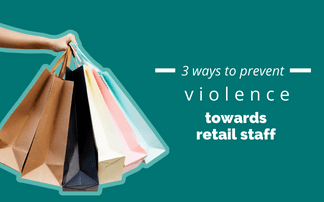 3 ways to prevent violence against retail staff