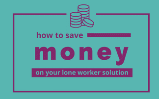 How to save money on your lone worker solutions