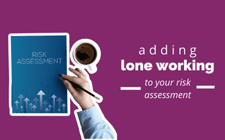 How to add lone working into your risk assessment