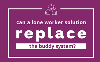 Can the buddy system be replaced by a lone worker solution?