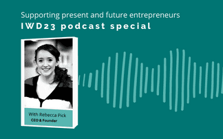 IWD Podcast: Supporting present and future entrepreneurs