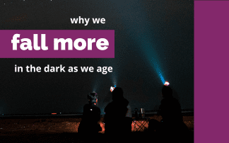 Study sheds light on why we fall more in the dark: especially as we age.